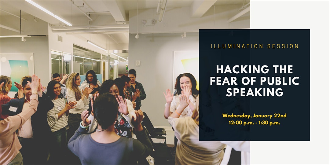 Illumination Session: Hacking the Fear of Public Speaking